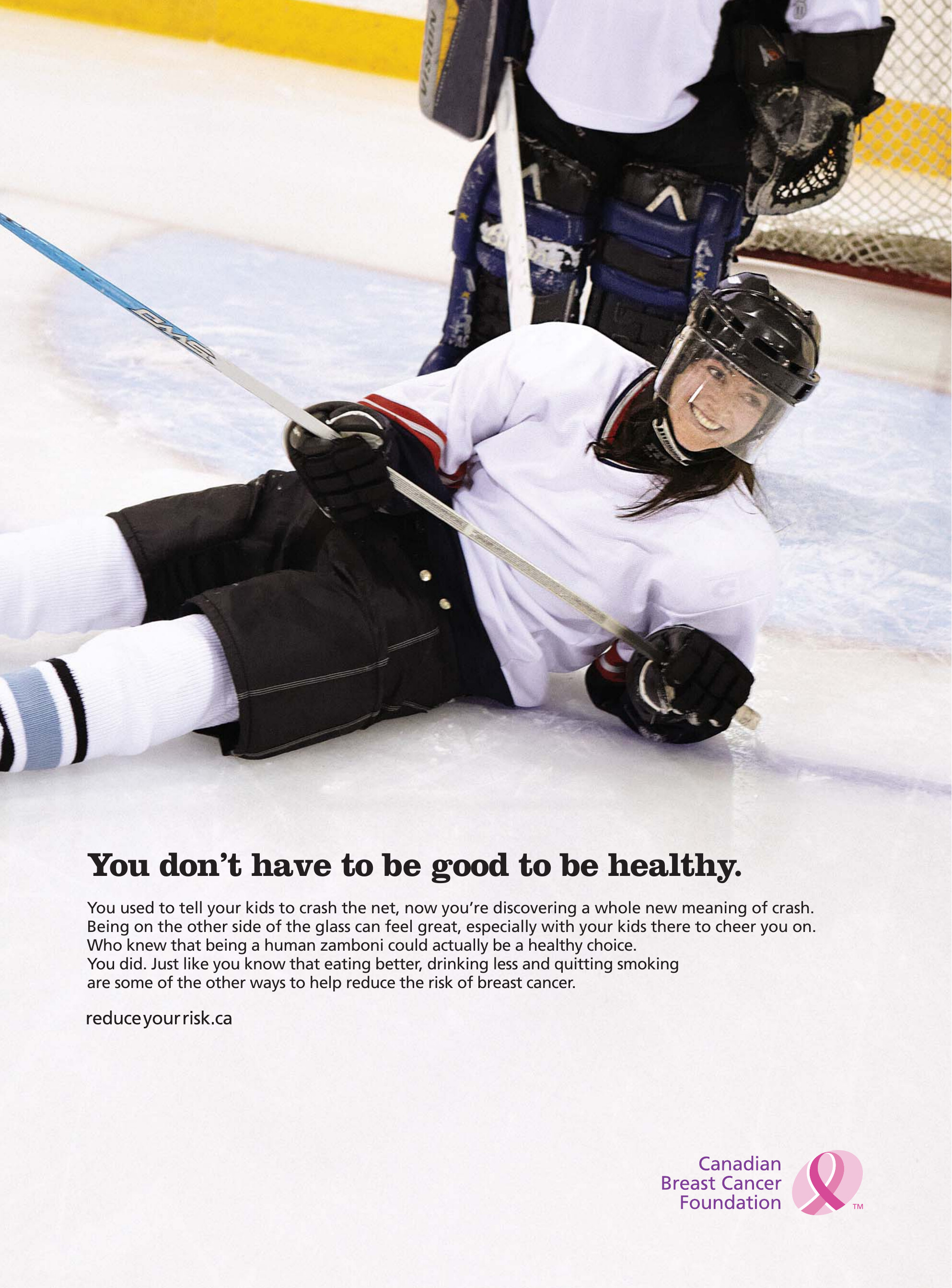 Print ad: a woman in full hockey gear grinning as she slides across the ice, headline reading you don't have to be good to be healthy